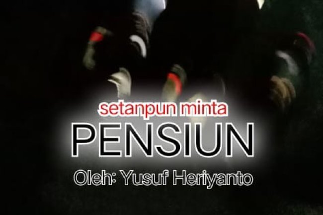 SETANPUN MINTA PENSIUN