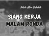 SIANG KERJA, MALAM RONDA