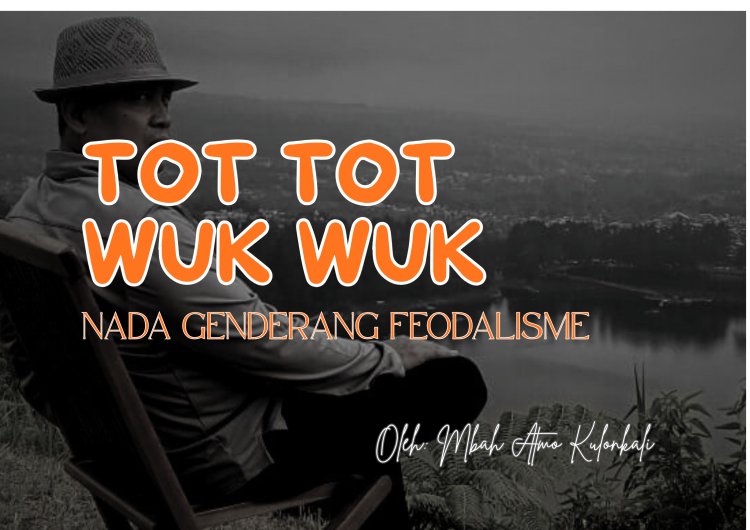 TOT TOT WUK WUK NADA GENDERANG FEODALISME